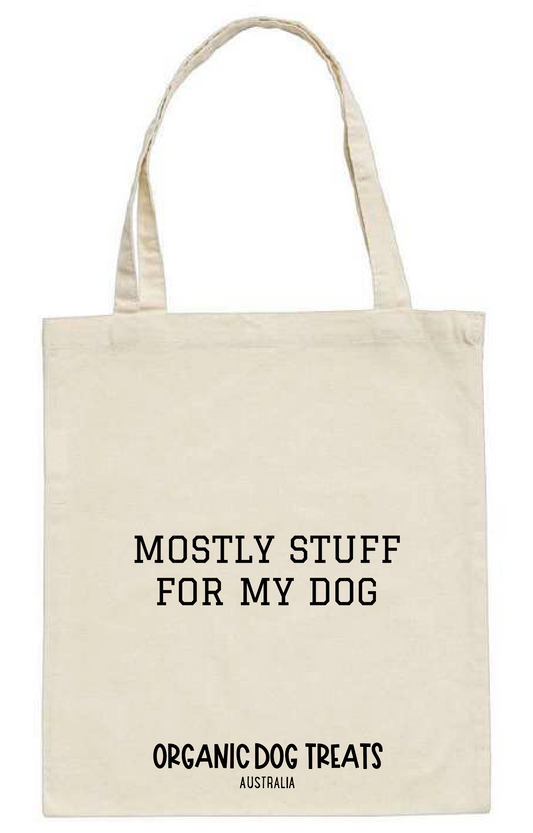 Dog Loves Tote - "Mostly Stuff For My Dog" - Organic Cotton
